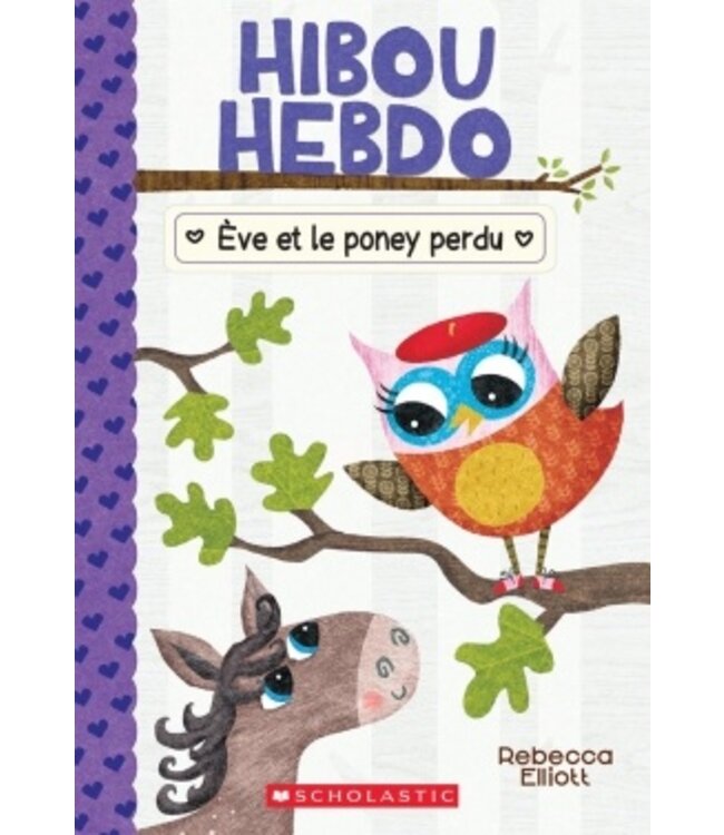 SCHOLASTIC LIVRE - HIBOU HEBDO :  ÈVE ET LE PONEY PERDU