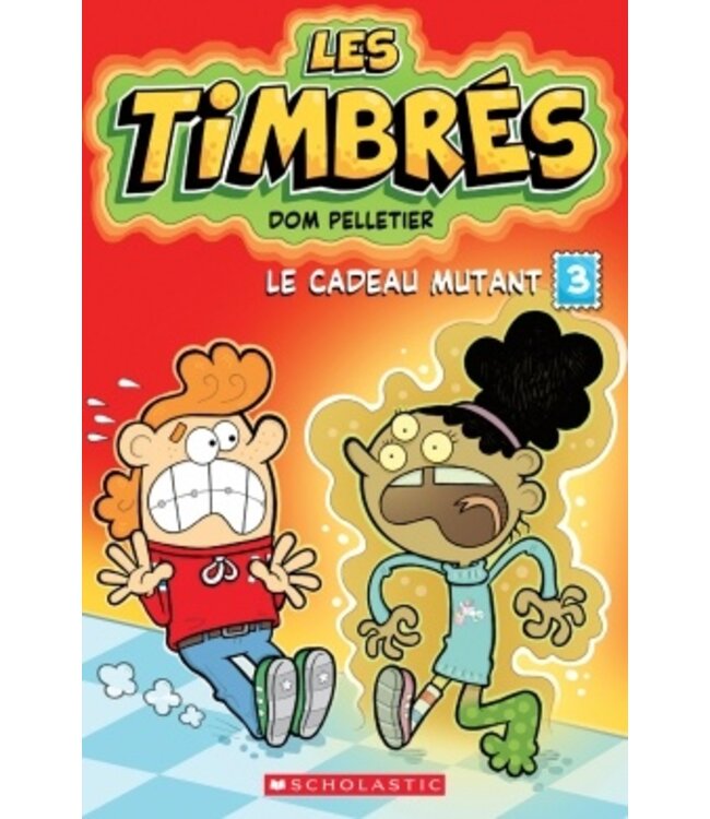 SCHOLASTIC LIVRE - LES TIMBRÉS : LE CADEAU MUTANT
