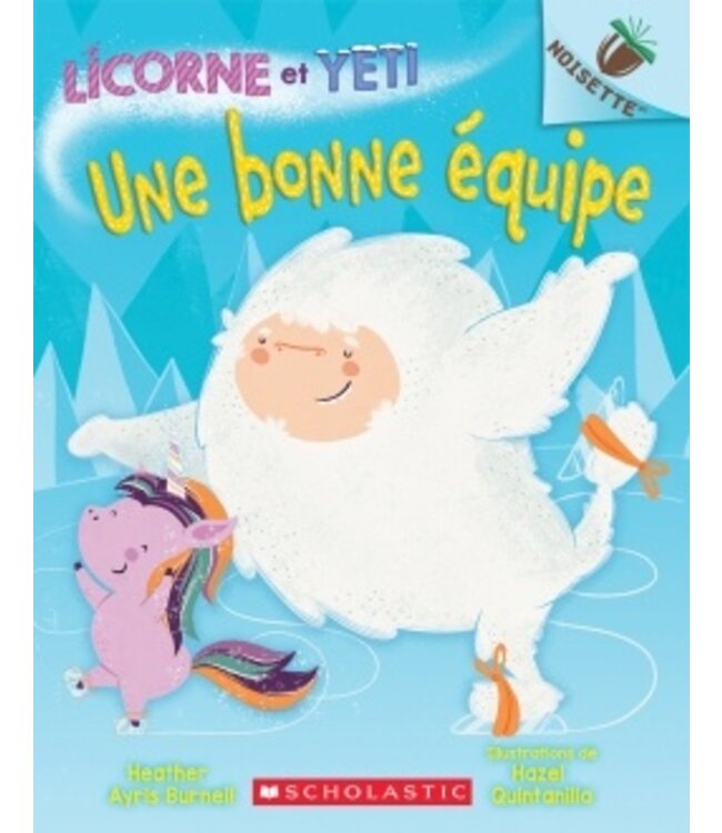 SCHOLASTIC LIVRE - LICORNE ET YETI : UNE BONNE ÉQUIPE