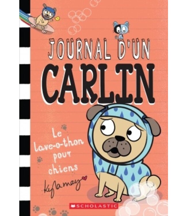 SCHOLASTIC LIVRE - JOURNAL D'UN CARLIN : LAVE-O-THON POUR CHIEN
