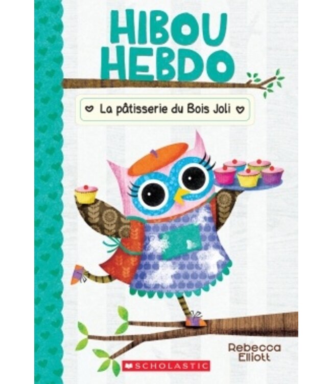 SCHOLASTIC LIVRE - HIBOU HEBDO :  LA PATISSERIE DU BOIS JOLI