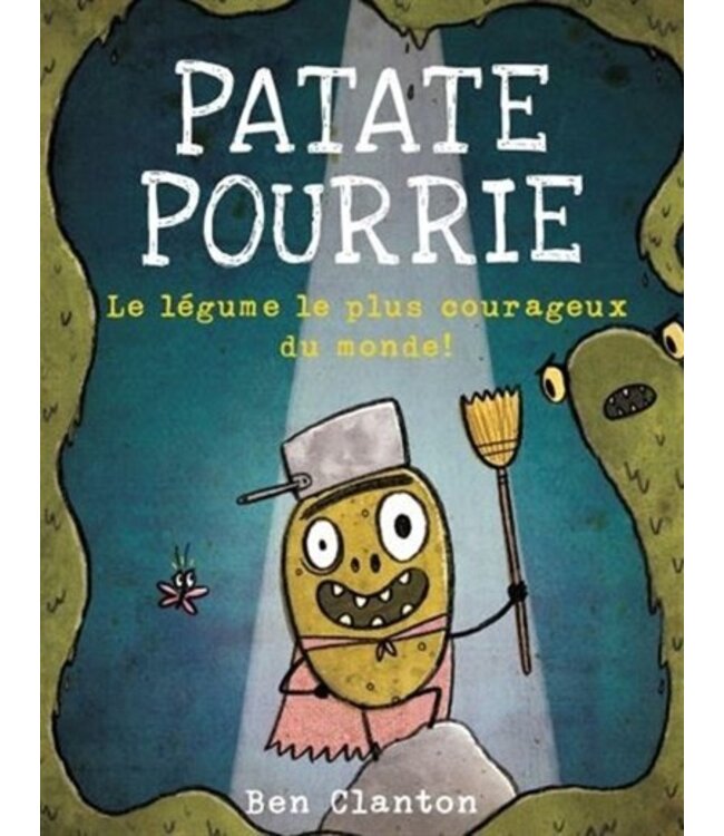 SCHOLASTIC PATATE POURRIE : LE LÉGUME LE PLUS COURAGEUX DU MONDE