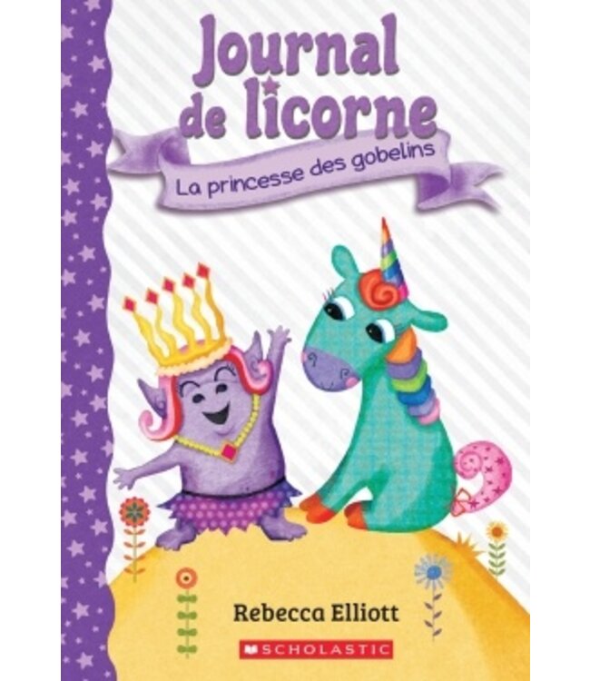 SCHOLASTIC LE JOURNAL DE LICORNE - LA PRINCESSE DES GOBELINS