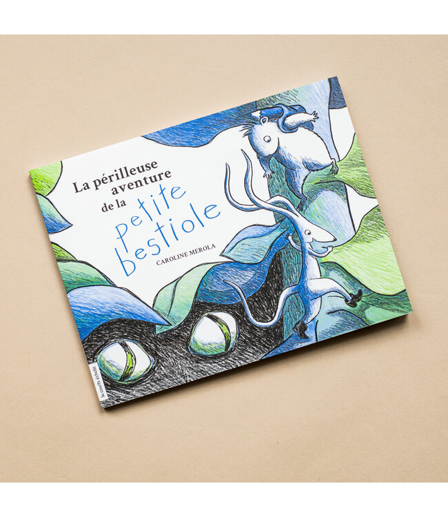 LA COURTE ÉCHELLE LIVRE - LA PÉRILLEUSE AVENTURE DE LA PETITE BESTIOLE / MEROLA, CAROLINE