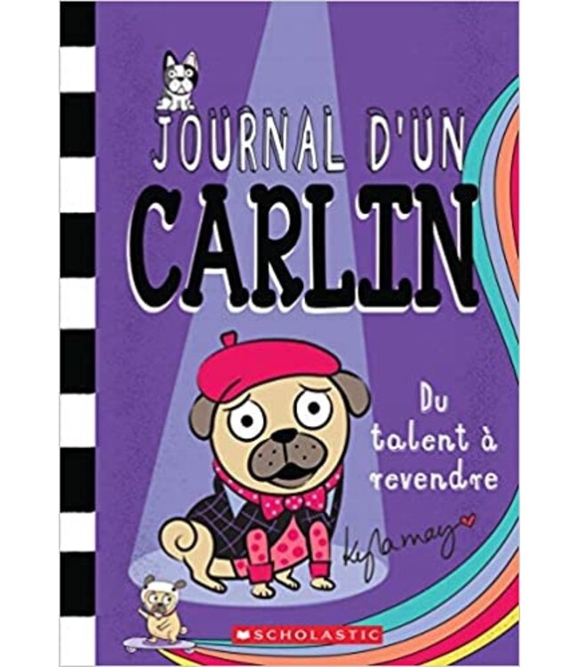 SCHOLASTIC LIVRE - JOURNAL D'UN CARLIN : DU TALENT À REVENDRE
