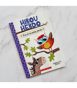 SCHOLASTIC LIVRE - HIBOU HEBDO :  ÈVE ET LE PONEY PERDU