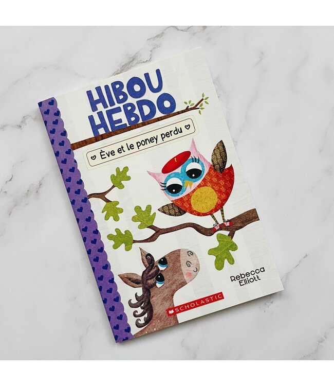 SCHOLASTIC LIVRE - HIBOU HEBDO :  ÈVE ET LE PONEY PERDU