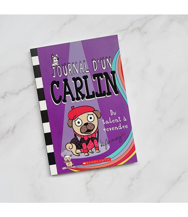 SCHOLASTIC LIVRE - JOURNAL D'UN CARLIN : DU TALENT À REVENDRE