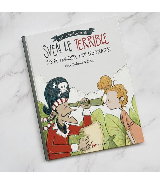 ÉDITIONS LES 400 COUPS SVEN LE TERRIBLE - PAS DE PRINCESSE POUR LES PIRATES!