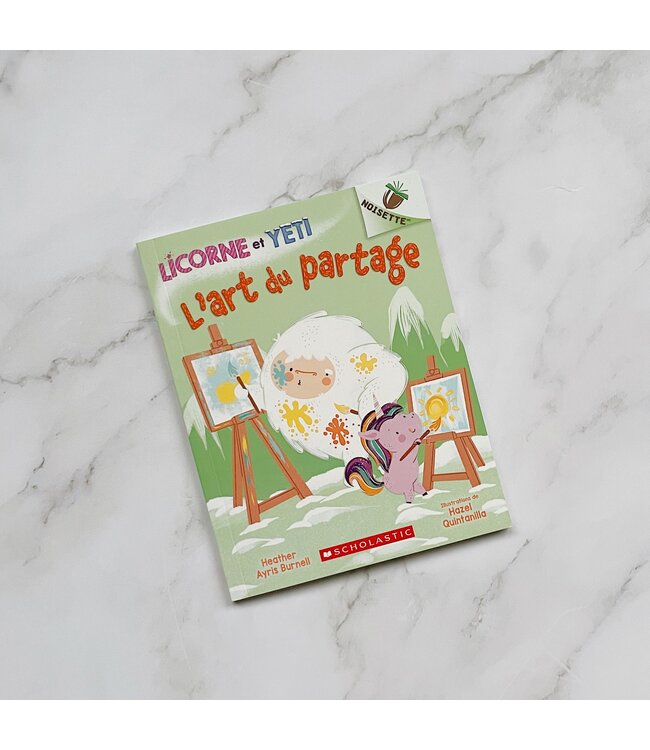 SCHOLASTIC LIVRE - LICORNE ET YETI : L'ART DU PARTAGE