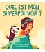 LIVRE - QUEL EST MON SUPERPOUVOIR?