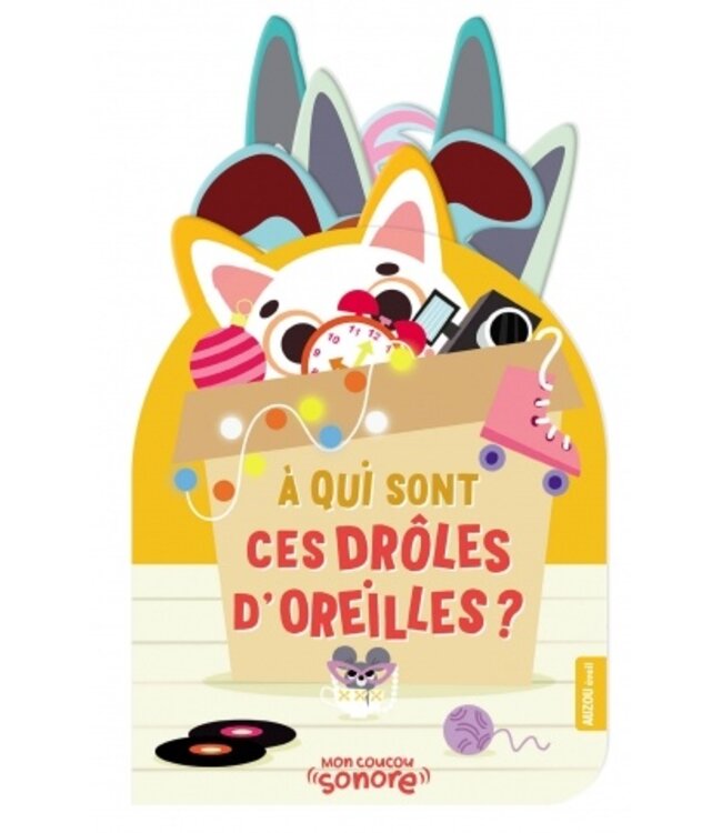 AUZOU LIVRE - MON COUCOU SONORE : À QUI SONT CES DRÔLES D'OREILLES