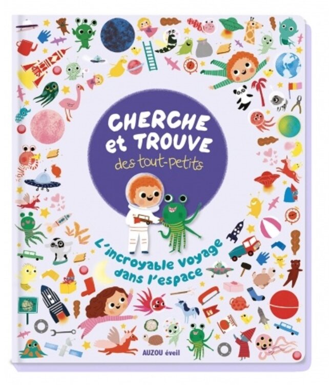 AUZOU CHERCHE ET TROUVE DES TOUT-PETITS : L'INCROYABLE VOYAGE DANS L'ESPACE