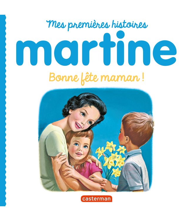 MES PREMIÈRES HISTOIRES - MARTINE : BONNE FÊTE MAMAN