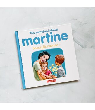 MES PREMIÈRES HISTOIRES - MARTINE : BONNE FÊTE MAMAN