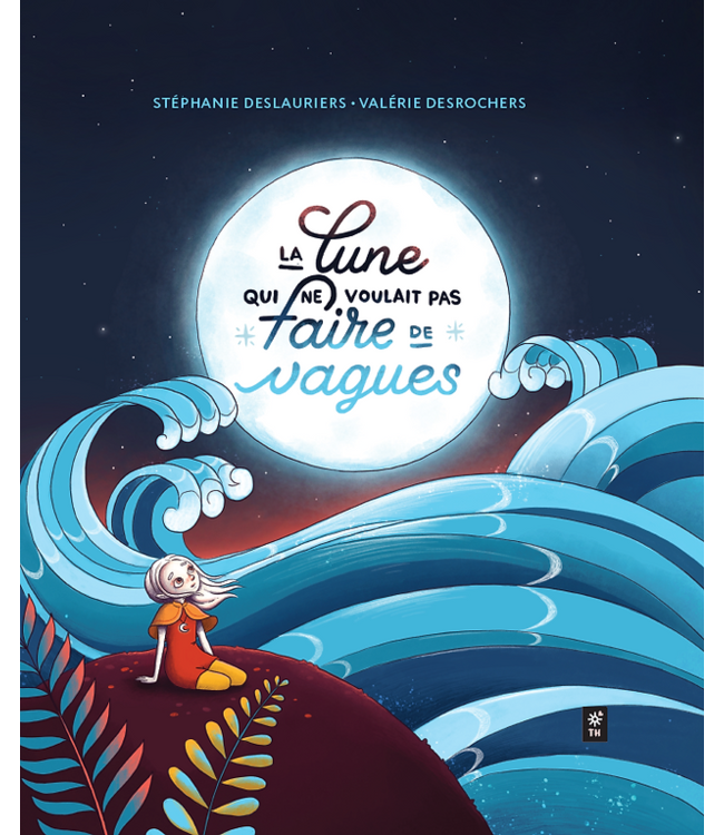 LIVRE - LA LUNE QUI NE VOULAIT PAS FAIRE DE VAGUES
