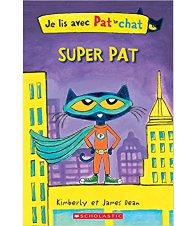 SCHOLASTIC JE LIS AVEC PAT LE CHAT : SUPER PAT