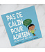 SCHOLASTIC LIVRE - PAS DE CÂLIN POUR ADRIEN (IL N'AIME PAS ÇA)