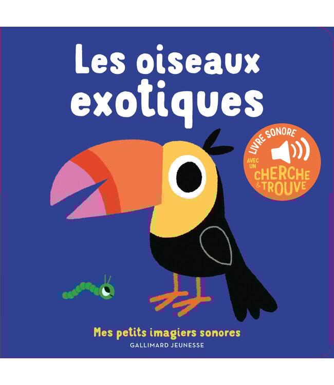 GALLIMARD JEUNESSE LIVRE SONORE - LES OISEAUX  EXOTIQUES
