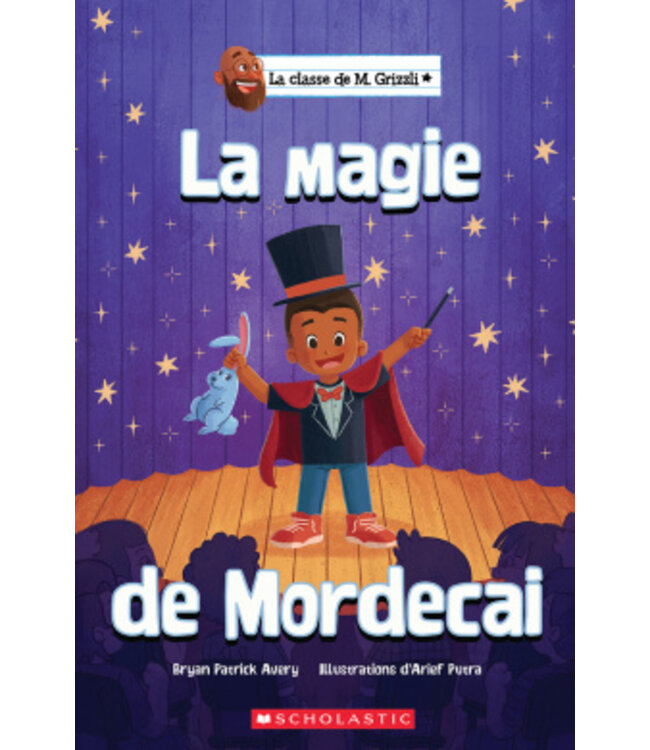 SCHOLASTIC LIVRE - LA CLASSE DE M. GRIZZLI : LA MAGIE DE MORDECAI