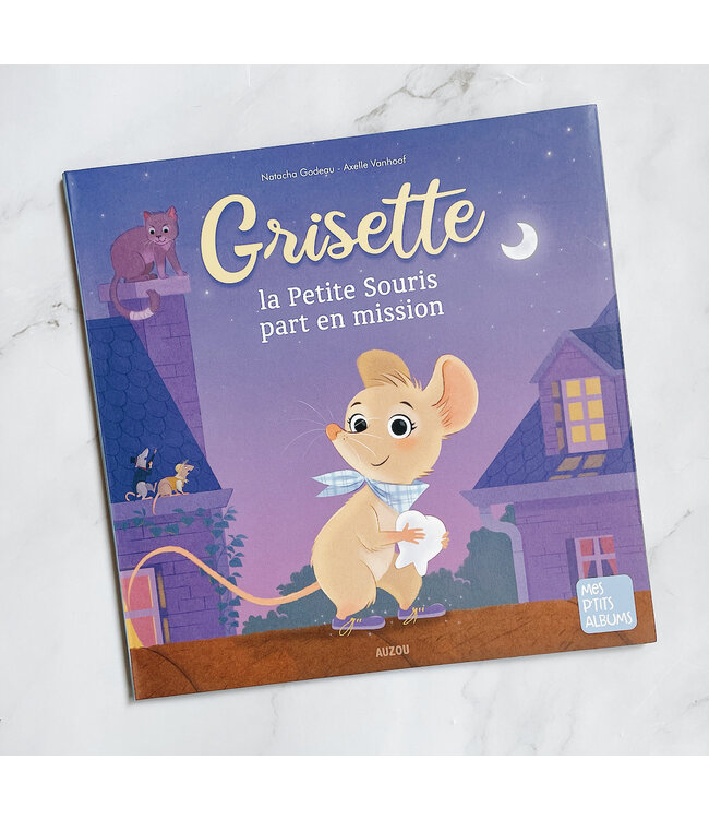 AUZOU LIVRE - GRISETTE LA PETITE SOURIS PART EN MISSION!