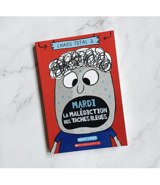 SCHOLASTIC LIVRE - CHAOS TOTAL NO.2 : MARDI - LA MALÉDICTION DES TACHES BLEUES