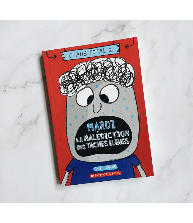 SCHOLASTIC LIVRE - CHAOS TOTAL NO.2 : MARDI - LA MALÉDICTION DES TACHES BLEUES