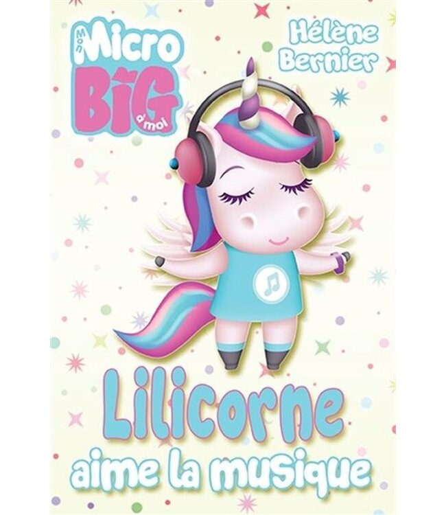 MES MICRO BIG À MOI - LILICORNE AIME LA MUSIQUE