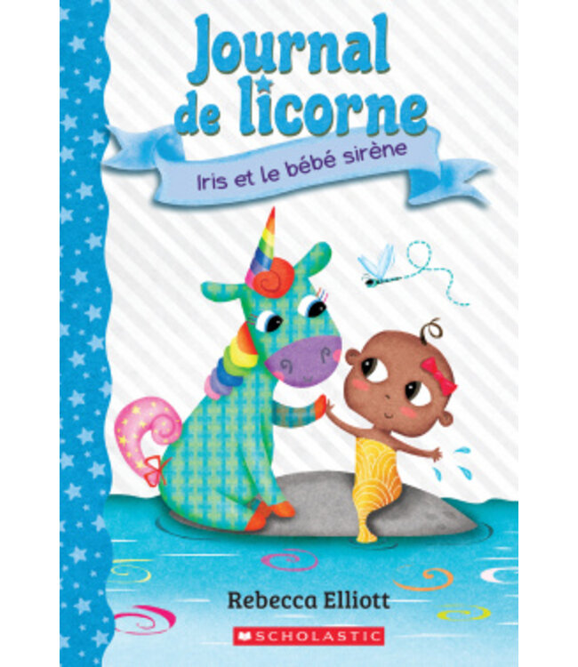 SCHOLASTIC LIVRE - JOURNAL DE LICORNE 5 - IRIS ET LE BÉBÉ SIRÈNE