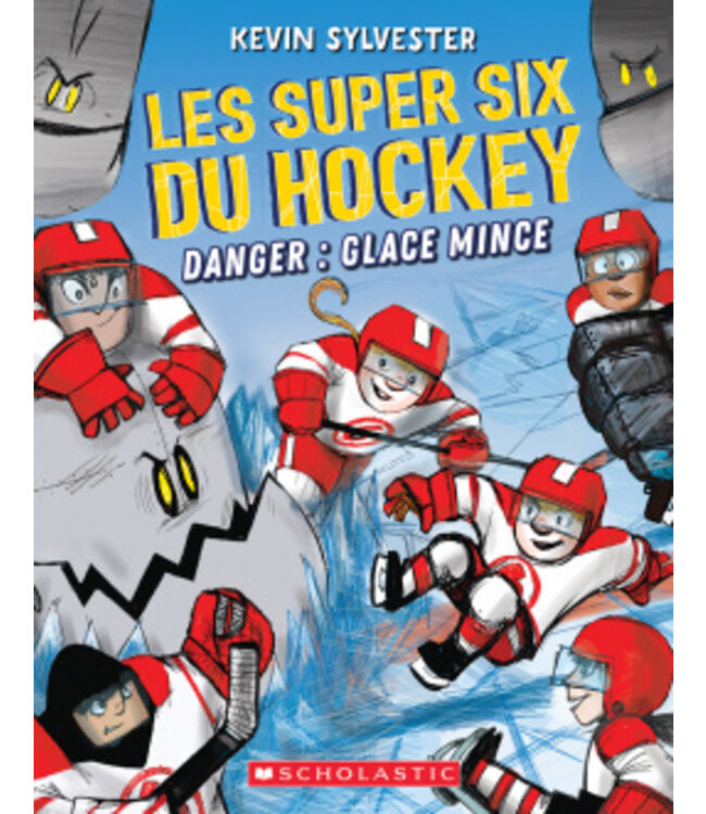SCHOLASTIC LIVRE - SUPER SIX DU HOCKEY 2 : DANGER GLACE MINCE