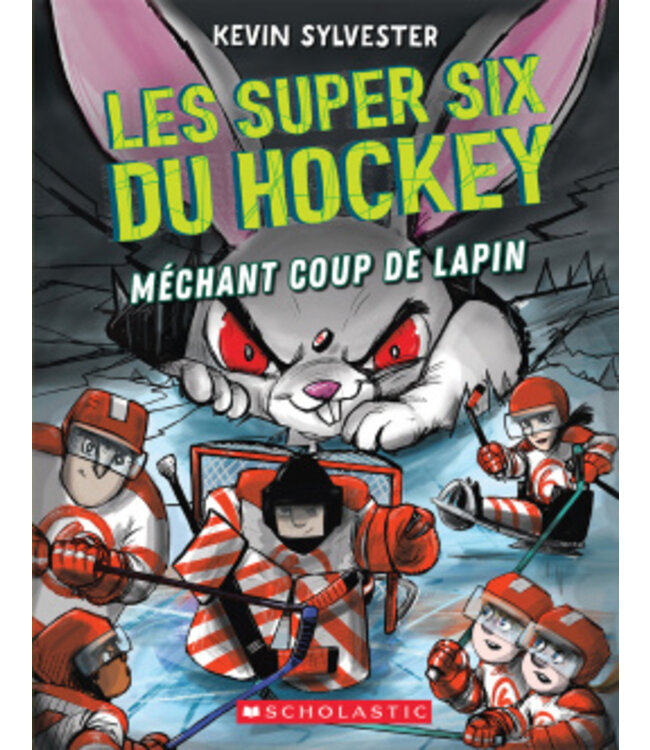 SCHOLASTIC LIVRE - SUPER SIX DU HOCKEY 3 : MÉCHANT COUP DE LAPIN