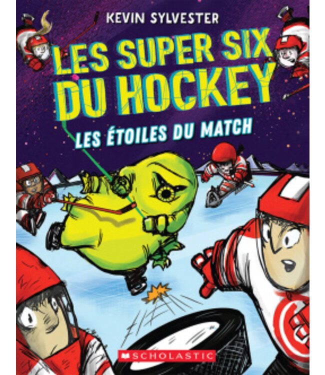 SCHOLASTIC LIVRE - SUPER SIX DU HOCKEY 4 : LES ÉTOILES DU MATCH