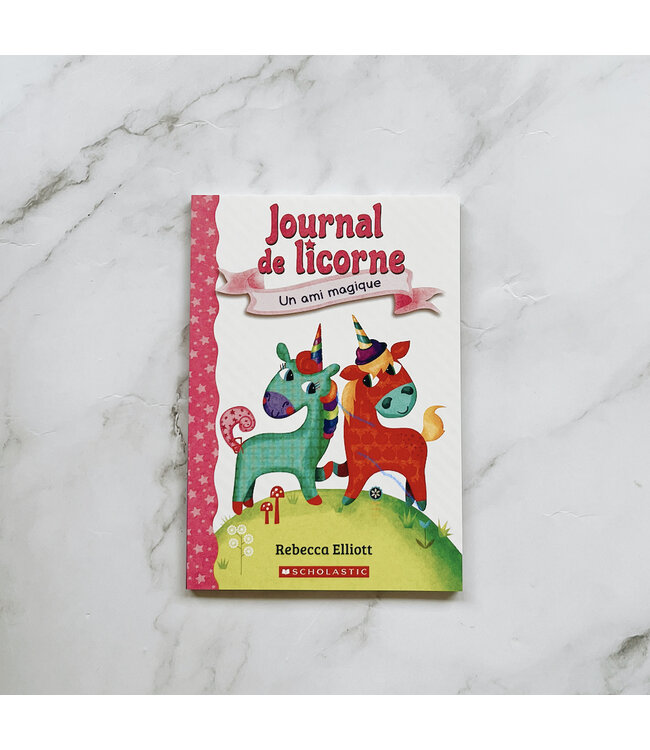 SCHOLASTIC LIVRE - JOURNAL DE LICORNE 1 - UN AMI MAGIQUE