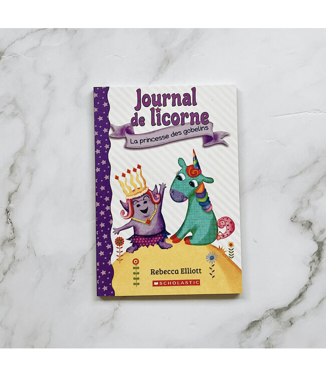 SCHOLASTIC LE JOURNAL DE LICORNE - LA PRINCESSE DES GOBELINS