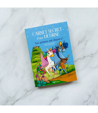 AUZOU LIVRE - CARNET SECRET D'UNE LICORNE : LES PRINCES ONT DISPARU