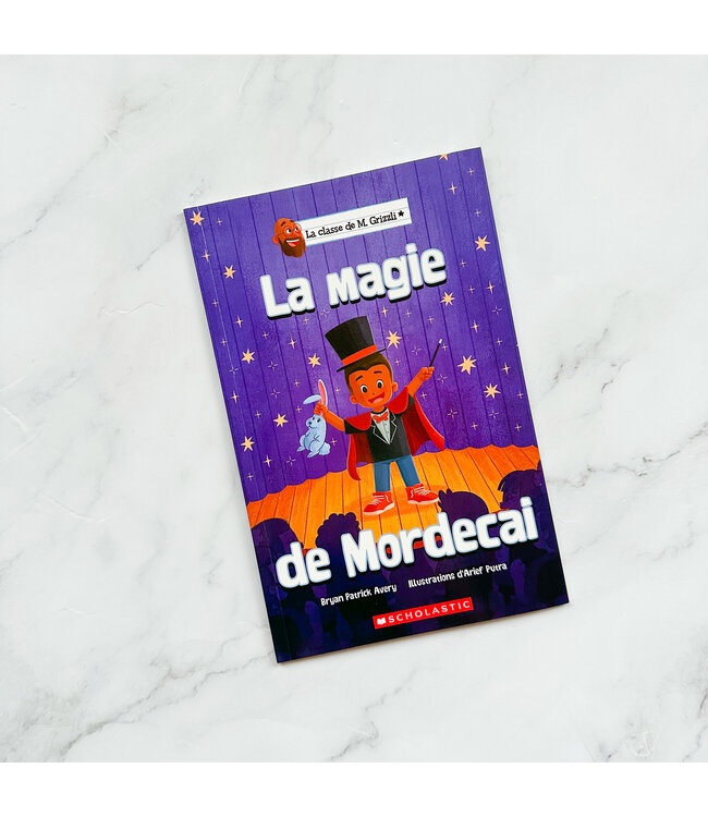 SCHOLASTIC LIVRE - LA CLASSE DE M. GRIZZLI : LA MAGIE DE MORDECAI