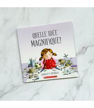 SCHOLASTIC LIVRE - QUELLE IDÉE MAGNIFIQUE!