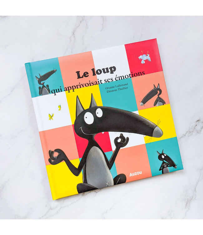 AUZOU LIVRE - LE LOUP QUI APPRIVOISAIT SES ÉMOTIONS
