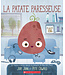 SCHOLASTIC LIVRE - LA PATATE PARESSEUSE