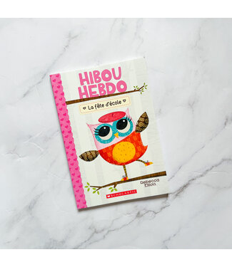 SCHOLASTIC LIVRE - HIBOU HEBDO : LA FÊTE D'ÉCOLE