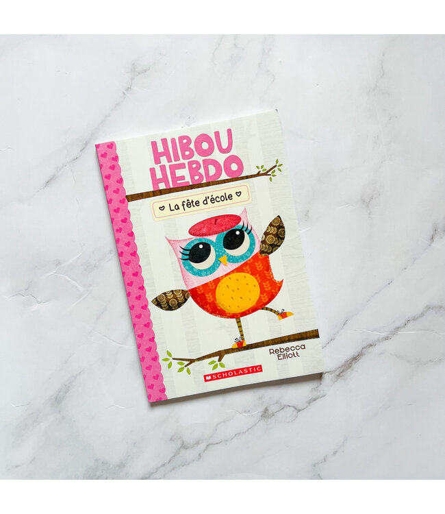 SCHOLASTIC LIVRE - HIBOU HEBDO : LA FÊTE D'ÉCOLE