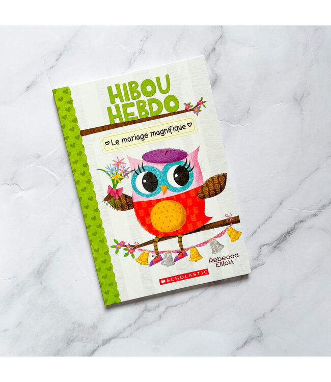 SCHOLASTIC LIVRE - HIBOU HEBDO :  LE MARIAGE MAGNIFIQUE