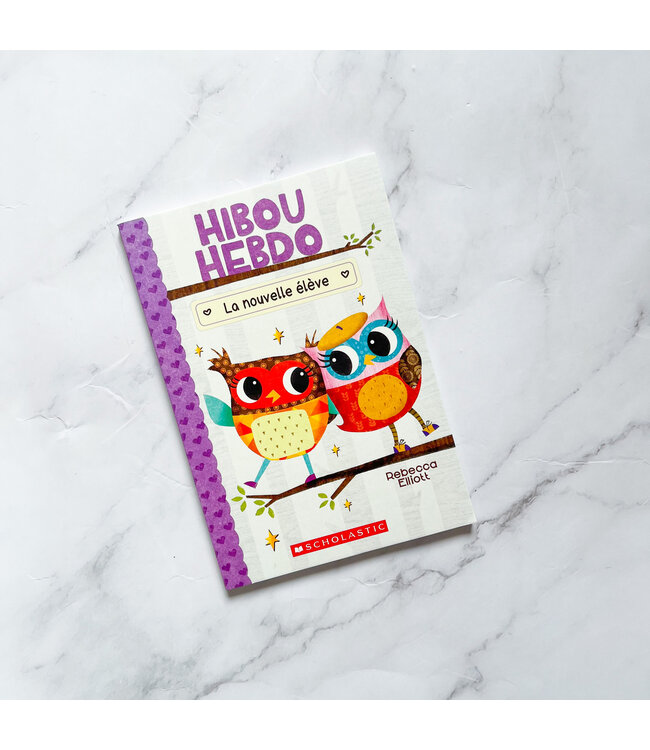 SCHOLASTIC LIVRE - HIBOU HEBDO :  LA NOUVELLE ÉLÈVE