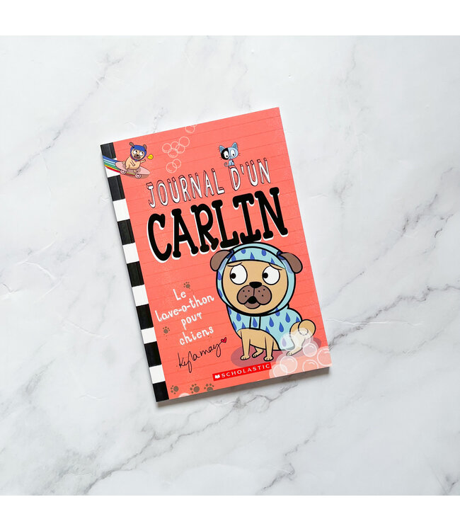 SCHOLASTIC LIVRE - JOURNAL D'UN CARLIN : LAVE-O-THON POUR CHIEN