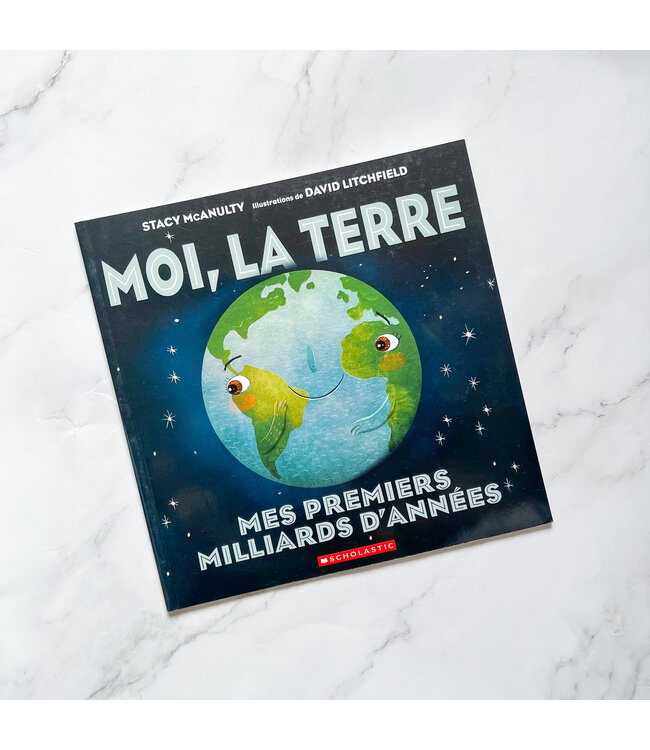 SCHOLASTIC LIVRE - MOI LA TERRE : MES PREMIERS MILLIARDS D'ANNÉES