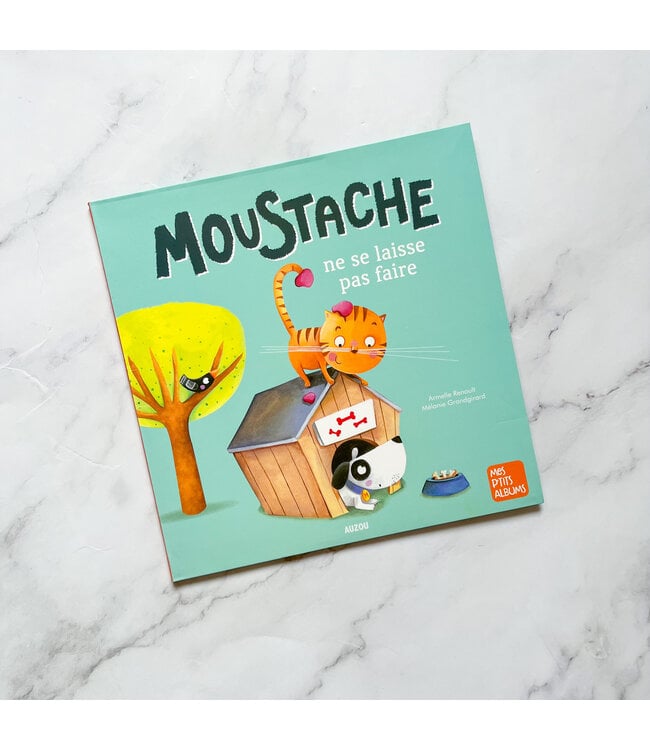 AUZOU LIVRE - MOUSTACHE NE SE LAISSE PAS FAIRE