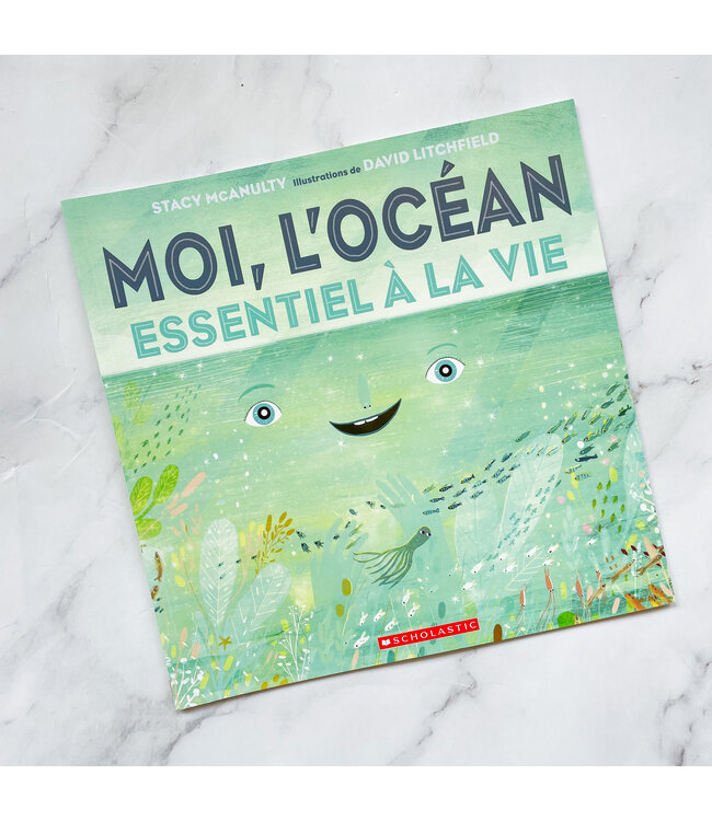 SCHOLASTIC LIVRE - MOI L'OCÉAN : ESSENTIEL A LA VIE