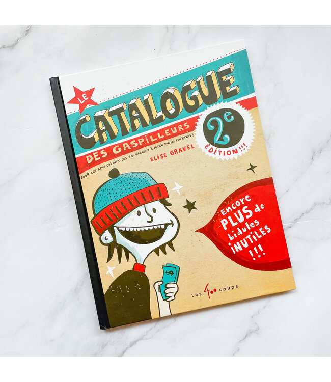 ÉDITIONS LES 400 COUPS LIVRE - LE CATALOGUE DES GASPILLEURS