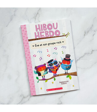 SCHOLASTIC LIVRE - HIBOU HEBDO :  ÈVE ET SON GROUPE ROCK