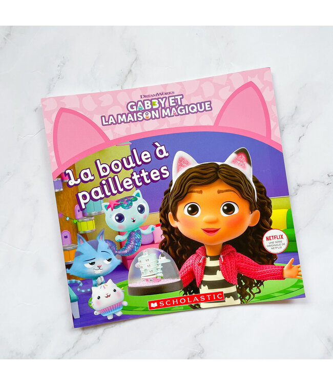 SCHOLASTIC LIVRE - GABY ET LA MAISON MAGIQUE : LA BOULE PAILLETTE